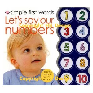 Simple First Words : Let's Say Our Numbers. Interactive Sound Book