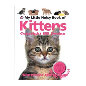 My Little Noisy Book of Kittens. Interactive Push-the-Button Sound Book