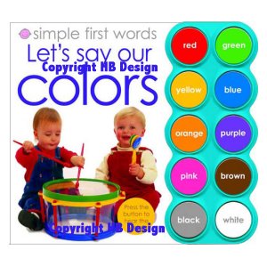 Simple First Words : Let's Say Our Colors. Interactive Sound Book
