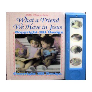 What A Friend We Have In Jesus. Little Play-a-Song Interactive Songbook