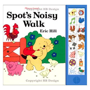 Spot : Spot's Noisy Walk. Interactive Play-a-sound Book