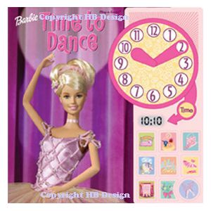 Barbie : Time to Dance. Interactive Play-a-Sound Clock Book