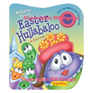 Veggie Tales: Madame Blue's Easter Hullabaloo. Push the Button Storybook