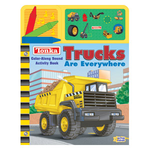 Tonka : Trucks Are Everywhere. Interactive Play-a-Sound Coloring Book