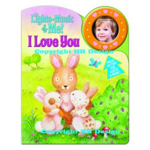 I Love You. Lights, Music, and Me! Interactive Play-a-Song Book