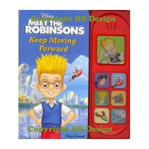 Meet The Robinsons : Keep Moving Forward. Interactive Little Play-a-Sound Storybook