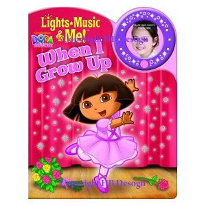 Nick Jr - Dora the Explorer : When I Grow Up. Lights, Music, and Me! Interactive Play-a-Song Book