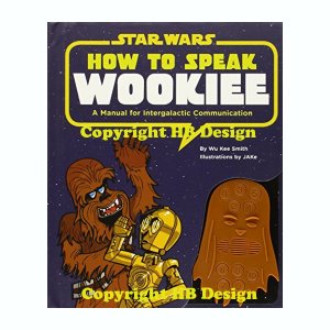 Star Wars: How to Speak Wookiee. A Manual for Intergalactic Communication, Interactive Sound Book