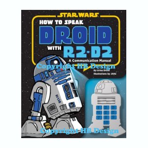 Star Wars: How to Speak Droid with R2-D2. A Communication Manual, Interactive Sound Book