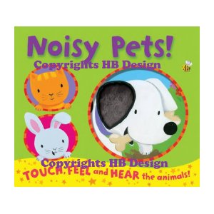 Noisy Pets! Touch, Feel, and Hear the Animals Interactive Sound Book